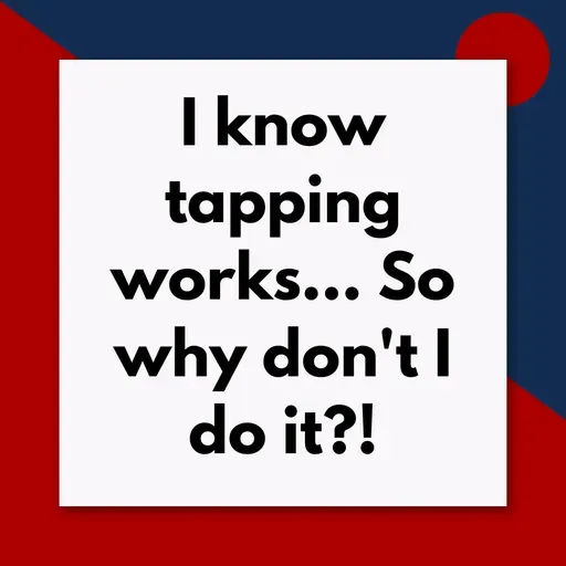 I know tapping works..so why don't I do it?! (Pod #715)