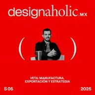 Veta: manufactura, exportación y estrategia - designaholic 213 - Rodrigo Mendoza