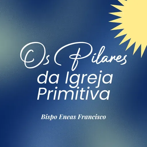 Os Pilares da Igreja Primitiva