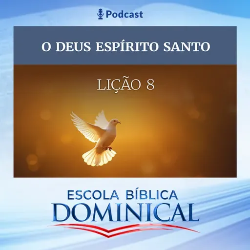 EBD | 08ª LIÇÃO: “O DEUS ESPÍRITO SANTO”.