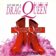 <PREVIEW> Sister Queen - Let Me Be A Drag Queen (Elof de Neve remix) (radio edit)