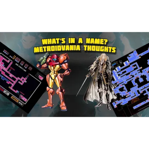 What's in a name? Metroidvania Thoughts Ep. 22