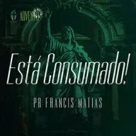 Está Consumado | Pr Francis Matias (Série Avento)
