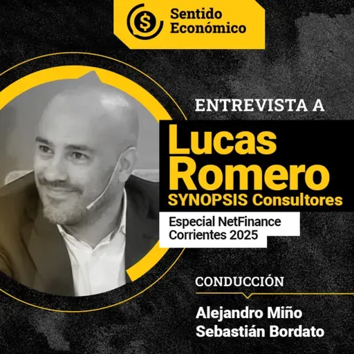Ep. #165: Lucas Romero analiza el tablero pos condena a CFK, Noticias del Mercado ¡y más! Especial Jornada NetFinance Corrientes 2025