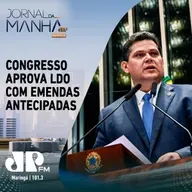 Congresso aprova LDO com emendas antecipadas e superávit de R$ 34 bi