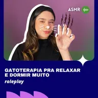 ASMR: GatoTerapia pra Relaxar e Dormir (Roleplay)