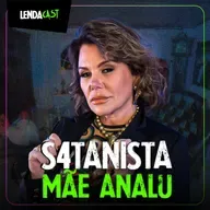 O RETORNO DA SATANISTA com Analu Portugal | LendaCast #237