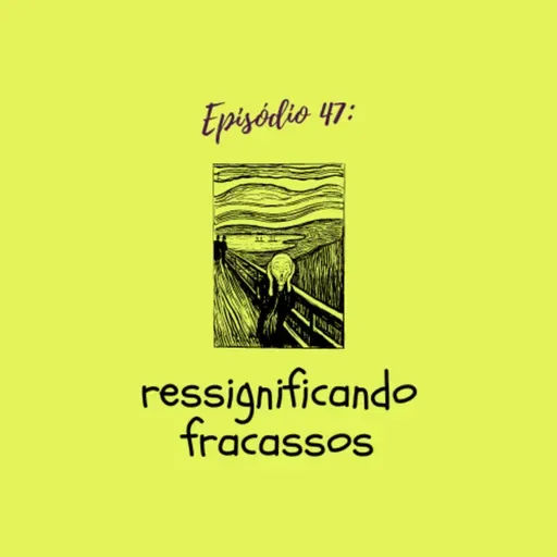 #TTM47: Ressignificando fracassos