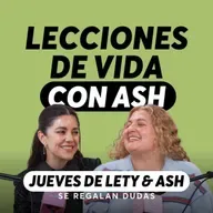30 cosas que aprendí en 37 años (y que ojalá alguien me hubiera dicho antes) | Jueves de Lety & Ash | Episodio 639