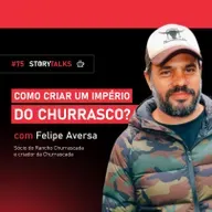 FELIPE AVERSA conta como criou o império do churrasco - StoryTalks Café #75