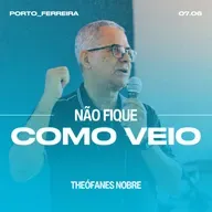 Não Fique Como Veio - Theófanes Nobre