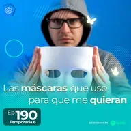 190.- Las máscaras que uso para que me quieran