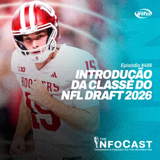The InfoCast #486: Introdução à Classe do NFL Draft 2026