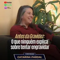 Catarina Pardal | Antes da Gravidez: O que ninguém explica sobre tentar engravidar