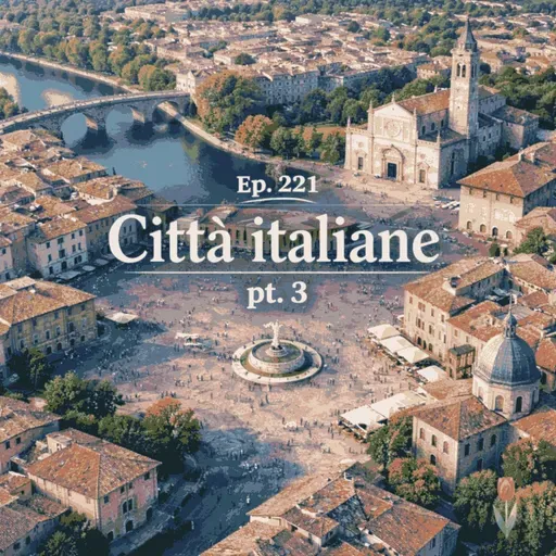 Ep. 221 - trenta città da visitare (pt 3) 🇮🇹 Luisa's Podcast