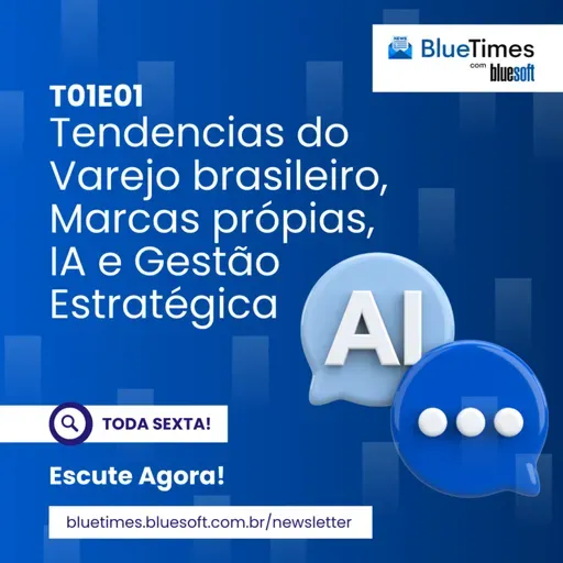 Bluetimes Talks #01 - Tendências do varejo brasileiro, marcas próprias, IA e gestão estratégica