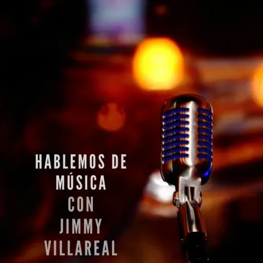 HABLEMOS DE MÚSICA CON JIMMY VILLAREAL 2025-12-24 04:57