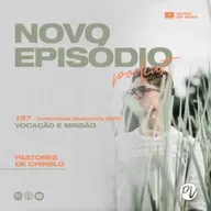 Pastores de Chinelo | Vocação e Missão | #57