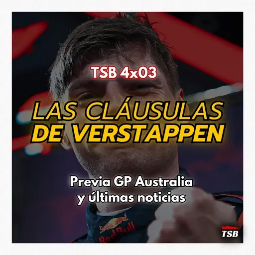 TSB 4x03 I PREVIA GP AUSTRALIA: 'Las cláusulas de Verstappen'
