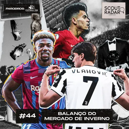 #44 Scout Radar | Balanço do Mercado de Inverno