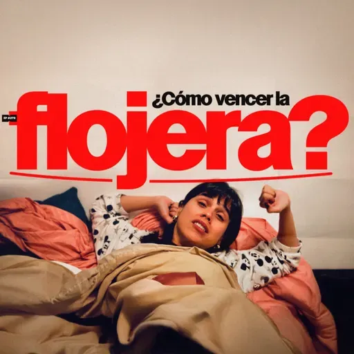 ¿Cómo vencer la flojera? | 280
