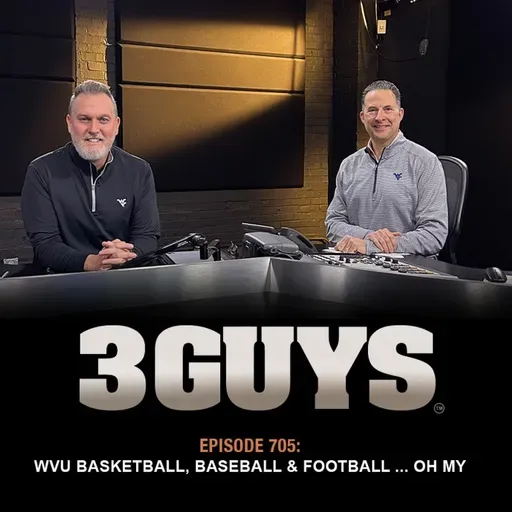 3 Guys Before The Game - WVU Basketball, Baseball & Football ... Oh My (Episode 705)
