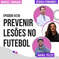 Ep. 238 - Mesa Redonda - Prevenção de Lesões: uma possibilidade ou uma realidade?