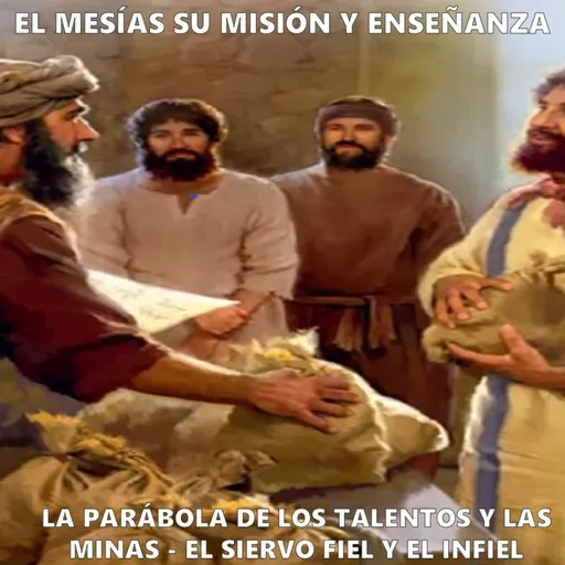 La parábola de LOS TALENTOS - LAS MINAS - EL SIERVO FIEL Y EL INFIEL