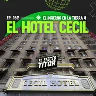E152. El infierno en la tierra, para 4: El Hotel Cecil