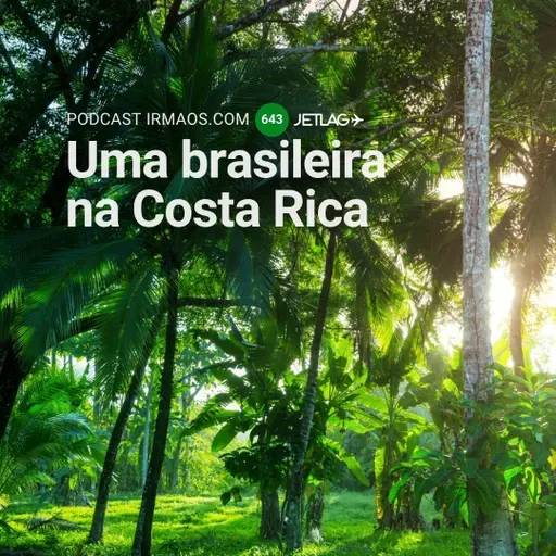 643: Uma brasileira na Costa Rica – Jetlag 070