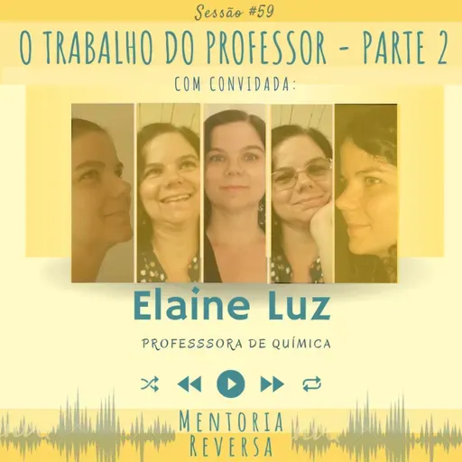 O Trabalho do Professor (com Elaine Luz) - Sessão #59