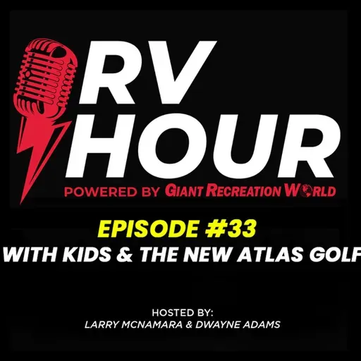 RV Hour Podcast - Episode 33 - RVing with Kids & The New Atlas Golf Cart