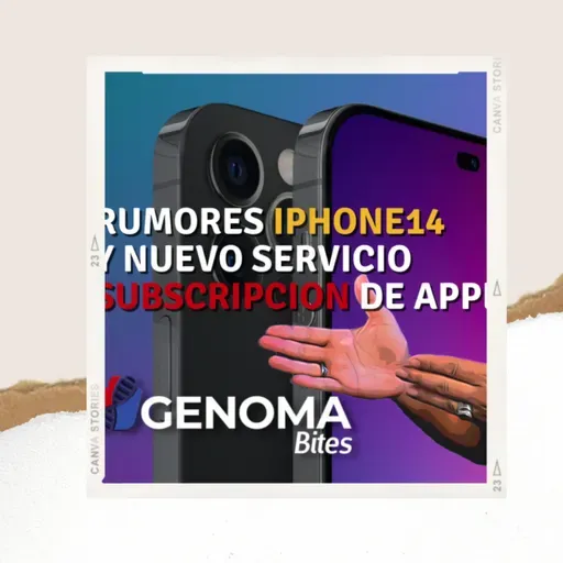 Genoma Bites | Rumores iphone14 y nuevo servicio para comprar iphone