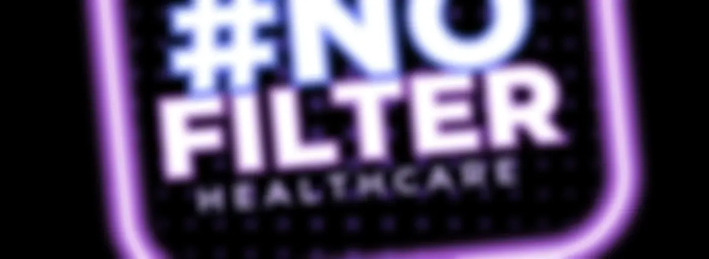 #NoFilterHealthcare