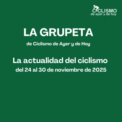 LA GRUPETA: La actualidad del ciclismo del 24 al 30 de noviembre de 2025 - Episodio exclusivo para mecenas