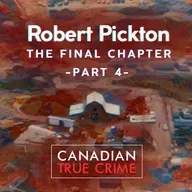 Robert Pickton: The Final Chapter [4]