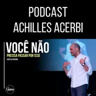 VOCÊ NÃO PRECISA PASSAR POR ISSO - PR. ACHILLES ACERBI