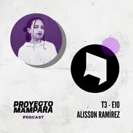 T3 E10 - Alisson Ramírez - "Sí a las estrellas, no a los cuadrados en mi arte"