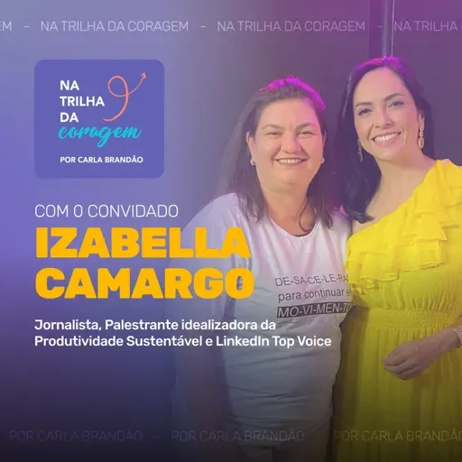 Coragem em Foco: Izabella Camargo e a Jornada Rumo à Saúde Mental no Trabalho
