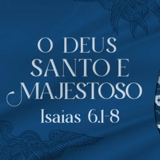 Paulo Araújo - O DEUS SANTO E MAJESTOSO (Isaías 6:1 - 8)