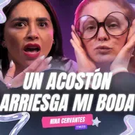 ¡Un Acostón Arriesga Mi Boda! 😭 Ft. Nina Cervantes - T9E23 #podcast #chisme #bodas