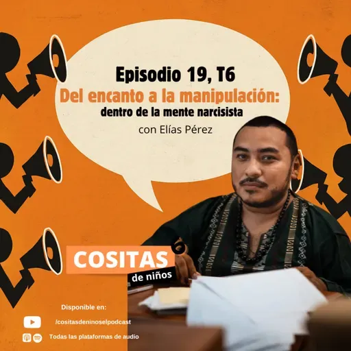Episodio 19, T6: "Del encanto a la manipulación: dentro de la mente narcisista" con Elías Pérez