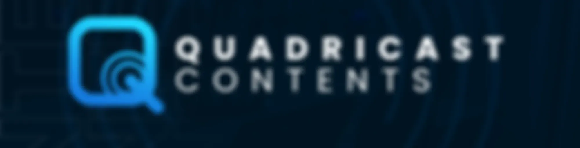 Quadricast Contents