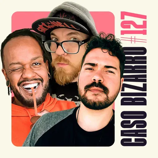 CB #127 - Café Bizarro com Fabão, Marcel e Tiago P. Zanetic