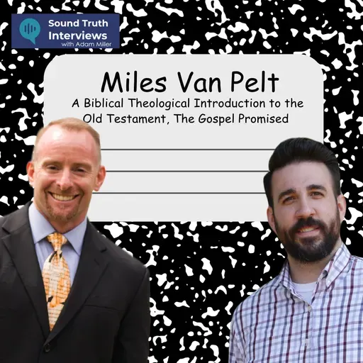 A Biblical-Theological Introduction to the Old Testament – The Gospel Promised an interview with Miles Van Pelt