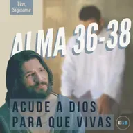 Acude A Dios Para Que Vivas (Alma 36-38)