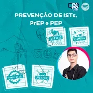 #188 - Prevenção de ISTs e tudo sobre PrEP e PEP | Feat. Pedro Henrique Ibarra