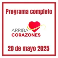 ARRIBA CORAZONES 20 MAYO 2025