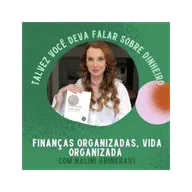 #43 Finanças organizadas, vida organizada