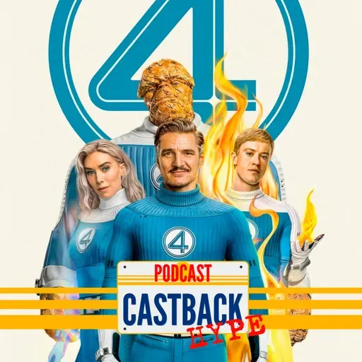 Castback Hype 194 - Quarteto Fantástico: Primeiros Passos (2025)